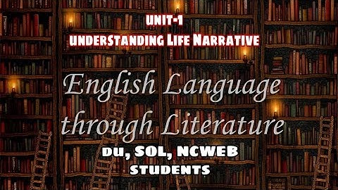 English language through literature। unit-1। for BA pro,BA Hons। DU SOL and NCWEB students