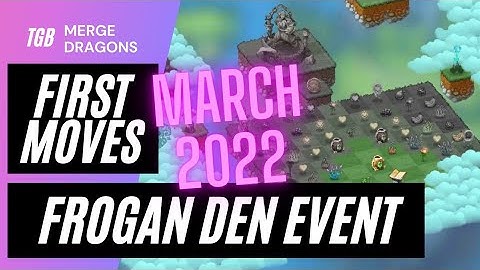 Merge Dragons Den Event First Movess March 2022