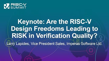Keynote: Are the RISC-V Design Freedoms Leading to RISK in Verification Quality? - Larry Lapides