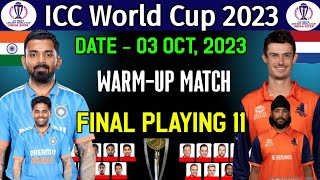 ICC World Cup 2023 | India vs Nederland Playing 11 | Ind vs Ned Playing 11 | Ind vs Ned Warm-up 2023