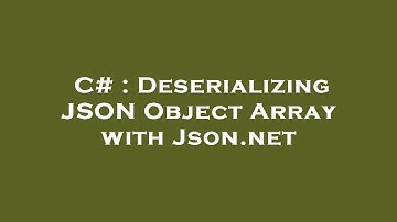 C# : Deserializing JSON Object Array with Json.net