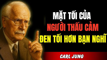 Carl Jung: Mặt Tối Của Người Thấu Cảm – Nó Đen Tối Hơn Bạn Nghĩ