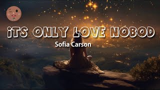 Sofia Carson   Its Only Love Nobody   Official video lyrics   Stan ly lyrics