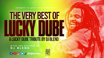 DJ BLEND - VERY BEST OF LUCKY DUBE | TRIBUTE TO LUCKY DUBE | LUCKY DUBE MIXTAPE