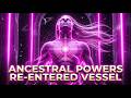 The Moment — Your Ancestral Powers Just Re-Entered The Vessel That Has Held You | SOUL TRANSMISSION
