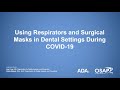Using Respirators and Surgical Masks in Dental Settings During COVID-19