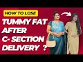 How to lose tummy fat after csection delivery 