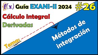 Curso EXANI II 2024 Cálculo Integral Métodos de integración #26