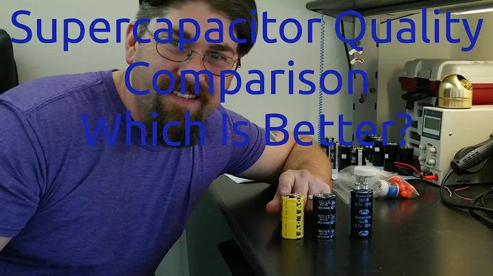 Supercapacitor Quality Comparison - Which is Better?