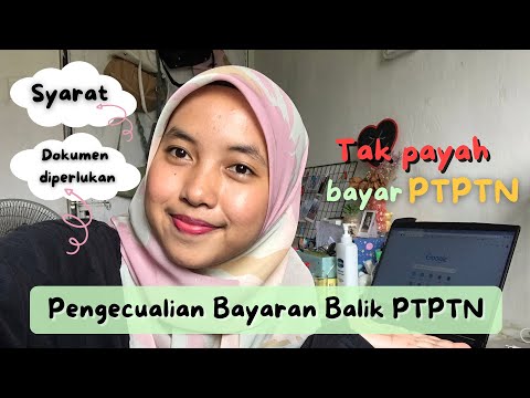 Pengecualian Bayaran Balik Pinjaman PTPTN | Syarat dan Cara Memohon