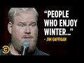 Jim gaffigan doesnt understand winter people