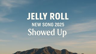Jelly Roll - Showed Up New Song 2025 - Cover Remix