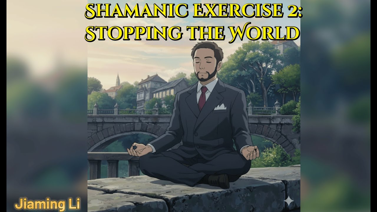 Shamanic Exercise 2: Stopping The World