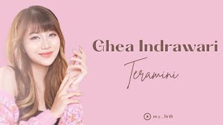 Ghea Indrawari - Teramini | Lirik Lagu