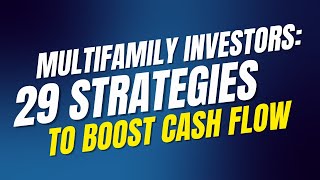 Multifamily Investors: 29 Strategies to Boost Cash Flow