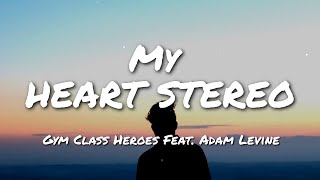 Gym Class Heroes - My heart stereo (Stereo Hearts) (Lyrics) ft. Adam Levine