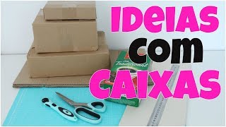 Ideias incríveis usando caixa de papelão