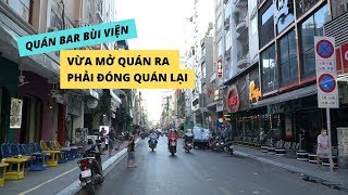 Nhân viên quán bar ở Bùi Viện mừng hụt vì vừa mở quán ra phải đóng quán lại