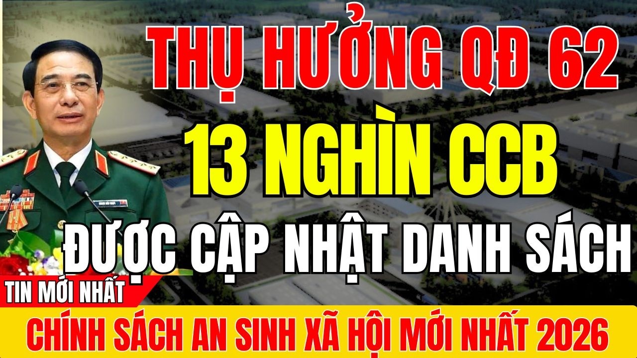 Danh Sách 13.000 CCB Được Giải Quyết QĐ 62 Đã Công Bố – Có Tên Là Nhận Ngay Không