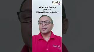 What are the top private MBA colleges in India? | AskPatrick | Patrick Dsouza | 6 times CAT100%ile