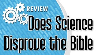 Doe Science Disprove The Bible?