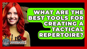 What Are The Best Tools For Creating A Tactical Repertoire? - The Board Game Xpert
