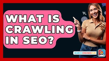 What Is Crawling In SEO? - SearchEnginesHub.com