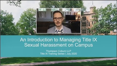 Module 1 – An Introduction to Managing Title IX Sexual Harassment on Campus
