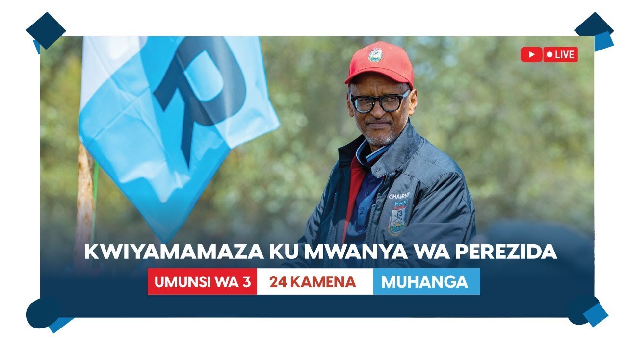 Kurikira igikorwa cyo kwiyamamaza ku mwanya wa Perezida cy'Umukandida wa FPR Inkotanyi |  Muhanga