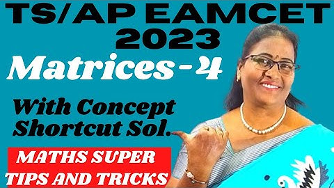 TS/AP Eancet-2023 Matrices-4 with Concept+Previous and Shortcut Solution MATHS SUPER TIPS AND TRICKS