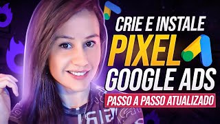 Como Criar e Instalar: PIXEL GOOGLE ADS ATUALIZADO [PASSO A PASSO] – EM 10 MIN