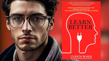 Learn Better: How to Learn Faster - Ulrich Boser Book Summary!