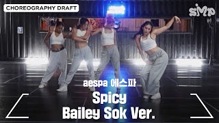 aespa 에스파 'Spicy' Choreography Draft (Bailey Sok Ver.)