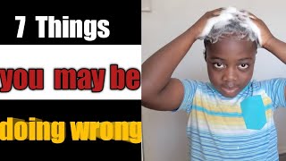 7 Things you are doing Wrong!