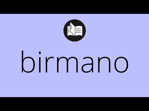 Video: ¿Cuál es el significado de un birmano?