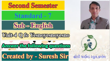 Std 7 | English | Sem 2 | Unit 4 Q For Yesnoyesnoyesno | Questions and Answers | Created-Suresh Sir