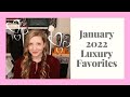 January 2022 Luxury Favorites