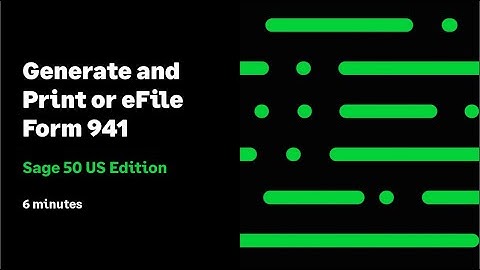 Sage 50 US - Generate and Print or eFile Form 941