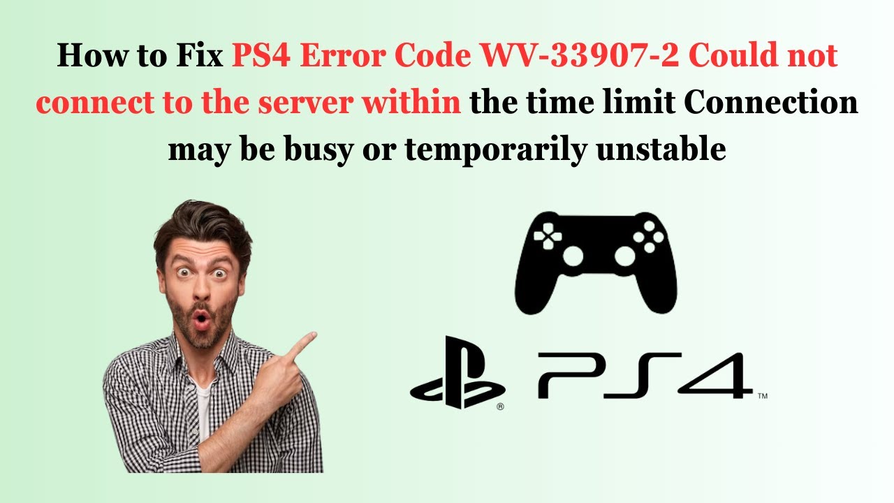 How to Fix PS4 Error Code WV-33907-2 Could not connect server