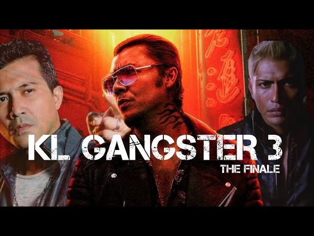 KL GANGSTER 3 THE FINALE - Penglibatan Mafia Antarabangsa class=