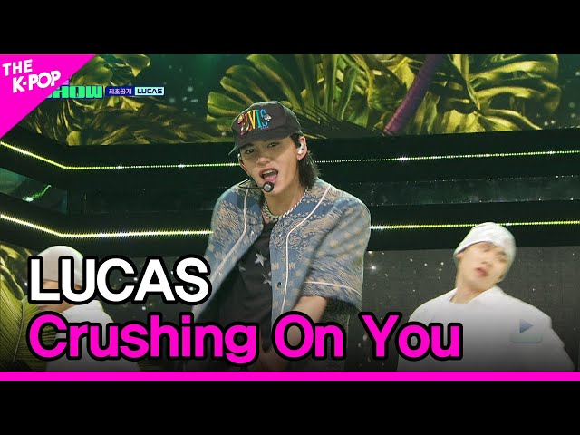 LUCAS, Crushing On You (루카스, Crushing On You) [THE SHOW 240402] class=