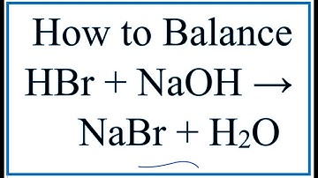 How to Balance HBr + NaOH = NaBr + H2O (Hydrobromic acid plus Sodium hydroxide)