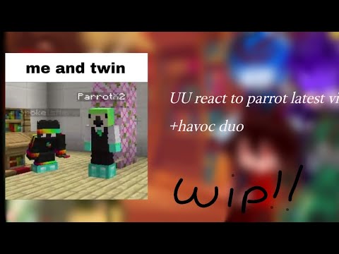 •WIP!•UU react to parrot's latest videos +havoc duo 