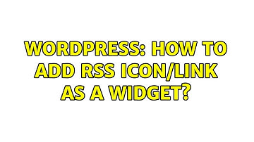 Wordpress: How to add RSS Icon/link as a widget? (2 Solutions!!)