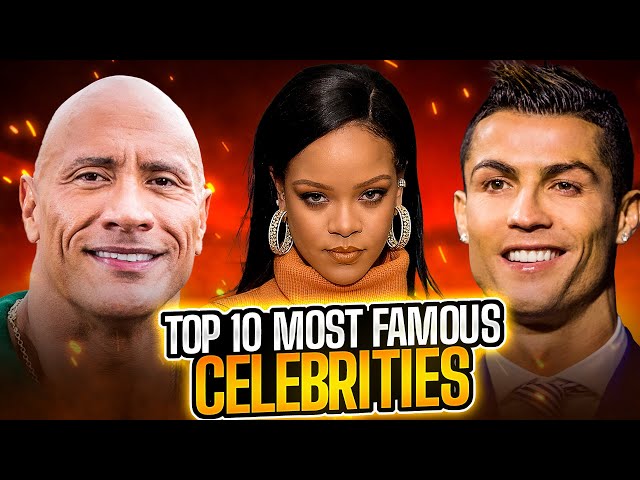 Who Is The Most Famous Person In The World: Top Ten Personalities