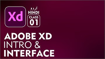 Adobe XD Intro and User Interface | UI UX Designing Master Course | Urdu  हिंदी