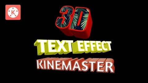Sharing Technique How 3D Text Effect Works in KineMaster | Part 3