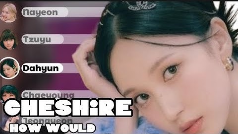 How would twice sing Cheshire (by Itzy)- line distribution (vertical video)