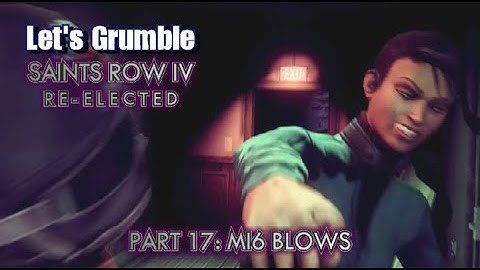 Let’s Grumble: Saints Row IV: Re-Elected (Part 17)