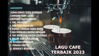 LAGU CAFE AKUSTIK TERBAIK 2023 || ASMALIBRASI || COCOK UNTUK MENEMANI WAKTU KERJA DAN ISTIRAHAT